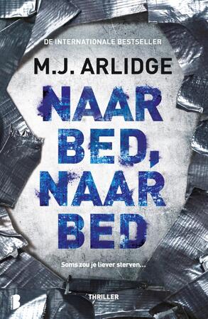 Naar bed, naar bed - M.J. Arlidge Naar bed, naar bed - M.J. Arlidge