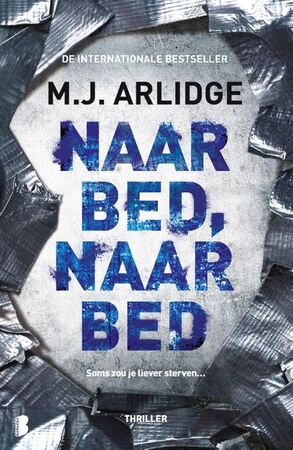 Naar bed, naar bed - M.J. Arlidge Naar bed, naar bed - M.J. Arlidge