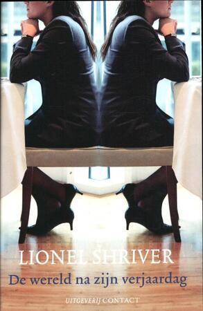 Wereld na zijn verjaardag - Lionel Shriver Wereld na zijn verjaardag - Lionel Shriver