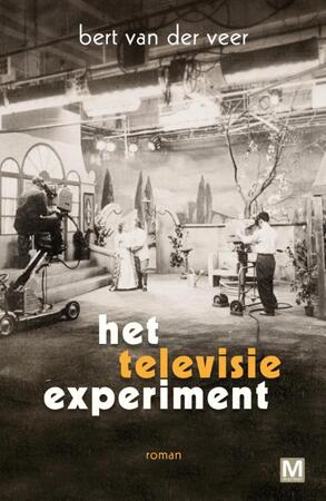 Het televisie experiment - Bert van der Veer Het televisie experiment - Bert van der Veer