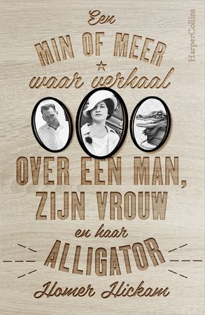 Een min of meer waar verhaal over een man, zijn vrouw en haar alligator - Homer Hickam Een min of meer waar verhaal over een man, zijn vrouw en haar alligator - Homer Hickam