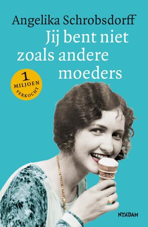 Jij bent niet zoals andere moeders - Angelika Schrobsdorff Jij bent niet zoals andere moeders - Angelika Schrobsdorff