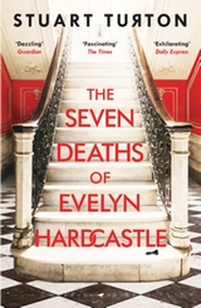 Seven Deaths of Evelyn Hardcastle - Stuart Turton Seven Deaths of Evelyn Hardcastle - Stuart Turton
