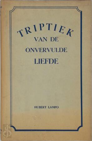 Triptiek van de onvervulde liefde - Hubert Lampo Triptiek van de onvervulde liefde - Hubert Lampo