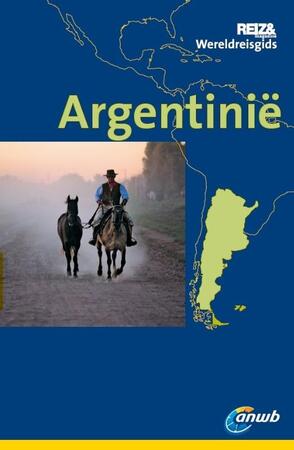 ANWB Wereldreisgids Argentinië - Rolf Seeler, Juan Garff ANWB Wereldreisgids Argentinië - Rolf Seeler, Juan Garff