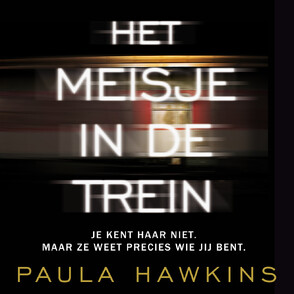 Het meisje in de trein - Paula Hawkins Het meisje in de trein - Paula Hawkins