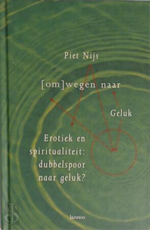 (Om)wegen naar geluk - Piet Nijs (Om)wegen naar geluk - Piet Nijs