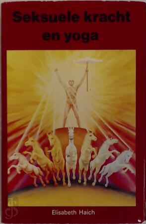 Seksuele kracht en yoga - Elisabeth Haich Seksuele kracht en yoga - Elisabeth Haich