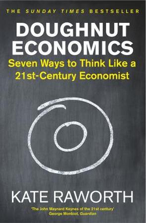 Doughnut Economics - Kate Raworth Doughnut Economics - Kate Raworth