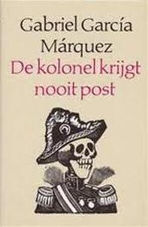 De kolonel krijgt nooit post - Gabriel Garcia Marquez De kolonel krijgt nooit post - Gabriel Garcia Marquez