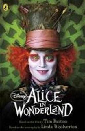 Alice in Wonderland. Film Tie-In - Tim Burton Alice in Wonderland. Film Tie-In - Tim Burton