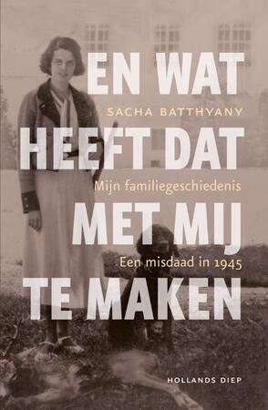 En wat heeft dat met mij te maken ? - Sacha Batthyany En wat heeft dat met mij te maken ? - Sacha Batthyany
