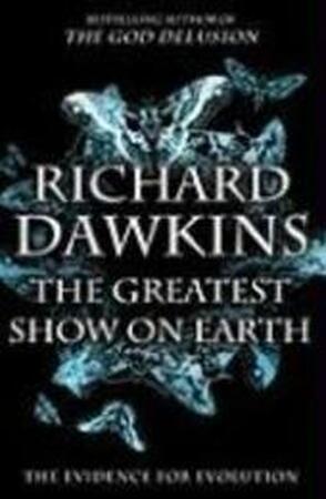 The Greatest Show on Earth - Richard Dawkins The Greatest Show on Earth - Richard Dawkins