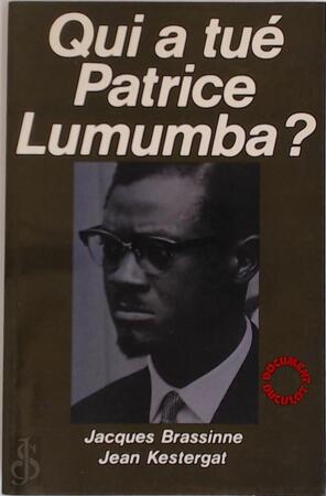 Qui a tué Patrice Lumumba? - Jacques Brassinne, Jean Kestergat Qui a tué Patrice Lumumba? - Jacques Brassinne, Jean Kestergat