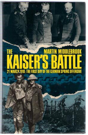 Kaiser's Battle - Martin Middlebrook Kaiser's Battle - Martin Middlebrook