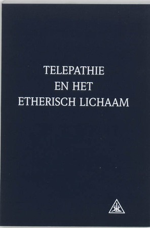 Telepathie en het etherisch lichaam - Alice Anne Bailey, Carl Hulsmann Telepathie en het etherisch lichaam - Alice Anne Bailey, Carl Hulsmann