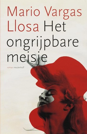 Het ongrijpbare meisje - Mario Vargas Llosa Het ongrijpbare meisje - Mario Vargas Llosa