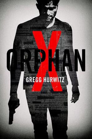 Orphan X - Gregg Hurwitz Orphan X - Gregg Hurwitz