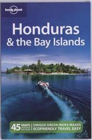 Lonely Planet Honduras & the Bay Islands - Greg Benchwick Lonely Planet Honduras & the Bay Islands - Greg Benchwick