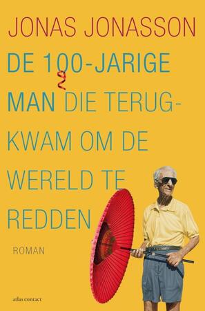 De 100-jarige man die terugkwam om de wereld te redden - Jonas Jonasson De 100-jarige man die terugkwam om de wereld te redden - Jonas Jonasson