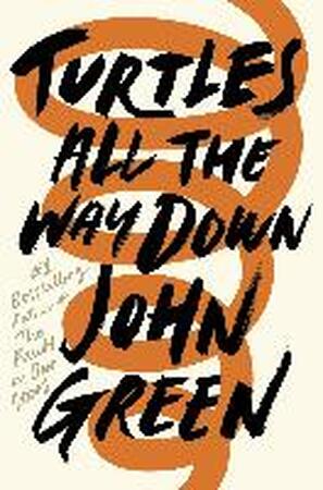Turtles All the Way Down - John Green Turtles All the Way Down - John Green