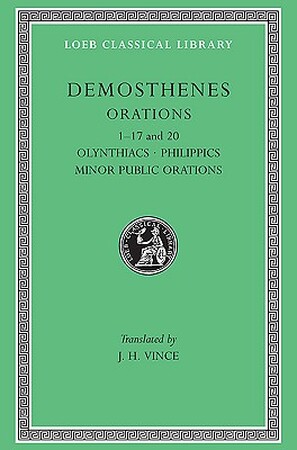 Olynthiacs I-III, Philippic I, On the Peace, Philippic II,Etc L238 V 1 (Trans. Vince)(Greek) - Demosthenes Olynthiacs I-III, Philippic I, On the Peace, Philippic II,Etc L238 V 1 (Trans. Vince)(Greek) - Demosthenes
