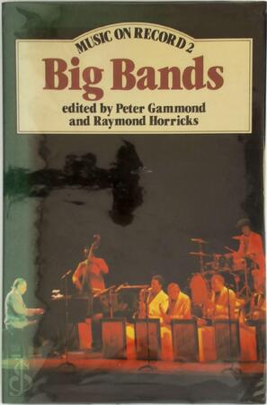 Big Bands - Peter Gammond, Raymond Horricks Big Bands - Peter Gammond, Raymond Horricks