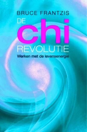 De chi-revolutie - Bruce Frantzis De chi-revolutie - Bruce Frantzis
