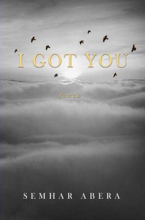 I GOT YOU - Semhar Abera I GOT YOU - Semhar Abera