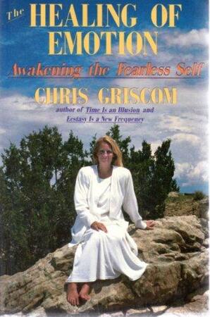 The Healing of Emotion - Chris Griscom The Healing of Emotion - Chris Griscom