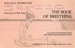The book of breething - William S. Burroughs, Drawings By Bob Gale The book of breething - William S. Burroughs, Drawings By Bob Gale