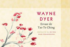 Ervaar de Tao Te Ching - Wayne W. Dyer, Wayne Dyer Ervaar de Tao Te Ching - Wayne W. Dyer, Wayne Dyer