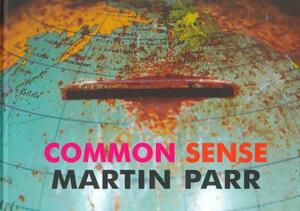 Common Sense - Martin Parr Common Sense - Martin Parr