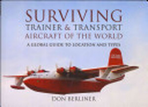 Surviving Trainer and Transport Aircraft of the World - Don Berliner Surviving Trainer and Transport Aircraft of the World - Don Berliner