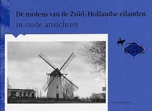 Molens van de Zuid-Hollandse eilanden in oude ansichten - A.J. Stasse Molens van de Zuid-Hollandse eilanden in oude ansichten - A.J. Stasse