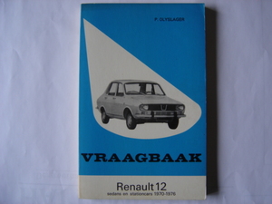Vraagbaak voor uw Renault 12 - L.N. Keff, Olyslager Organisation B.V. Vraagbaak voor uw Renault 12 - L.N. Keff, Olyslager Organisation B.V.