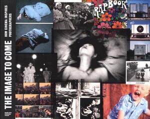 The Image to Come - How Cinema Inspires Photographers - The Image to Come - How Cinema Inspires Photographers -