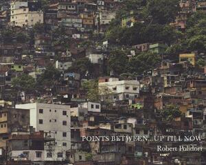 Some Points in Between ... Up Till Now - Robert Polidori Some Points in Between ... Up Till Now - Robert Polidori