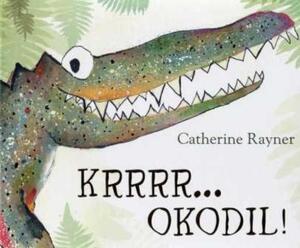 Krrrr... okodil! - Catherine Rayner Krrrr... okodil! - Catherine Rayner