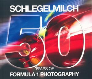Schlegelmilch 50 years of Formula 1 Photography - Schlegelmilch 50 years of Formula 1 Photography -