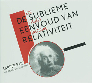 De sublieme eenvoud van relativiteit - Sander Bais De sublieme eenvoud van relativiteit - Sander Bais