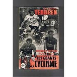 Les geants du cyclisme sur route - Francois Terbeen Les geants du cyclisme sur route - Francois Terbeen