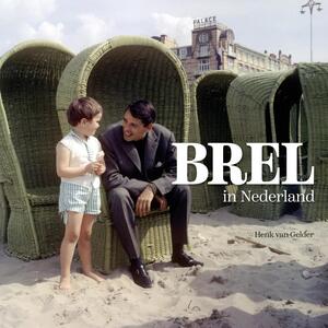Brel in Nederland - Henk van Gelder, Vic van de Reyt Brel in Nederland - Henk van Gelder, Vic van de Reyt