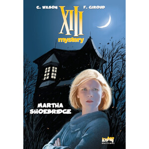 XIII Mystery Tome 8 : Martha - Wilson, Giroud XIII Mystery Tome 8 : Martha - Wilson, Giroud