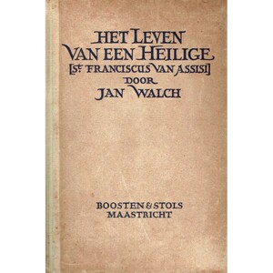 Het leven van een heilige (St. Franciscus van Assisi) - Jan Walch Het leven van een heilige (St. Franciscus van Assisi) - Jan Walch
