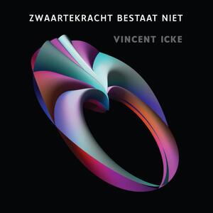 Zwaartekracht bestaat niet - Vincent Icke Zwaartekracht bestaat niet - Vincent Icke