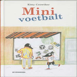 Mini voetbalt - Kitty Crowther Mini voetbalt - Kitty Crowther