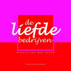 De liefde bedrijven - Blanca van den Brand De liefde bedrijven - Blanca van den Brand