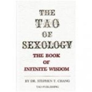 The Tao of Sexology - Stephen Thomas Chang The Tao of Sexology - Stephen Thomas Chang