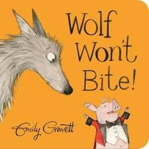 Wolf Won't Bite! - Emily Gravett Wolf Won't Bite! - Emily Gravett
